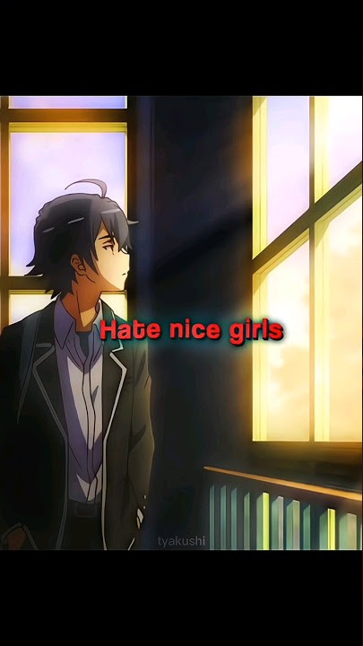 I always hate nice girls -Hachiman Hikigaya 🫠 #anime #edit #share #viral #shorts