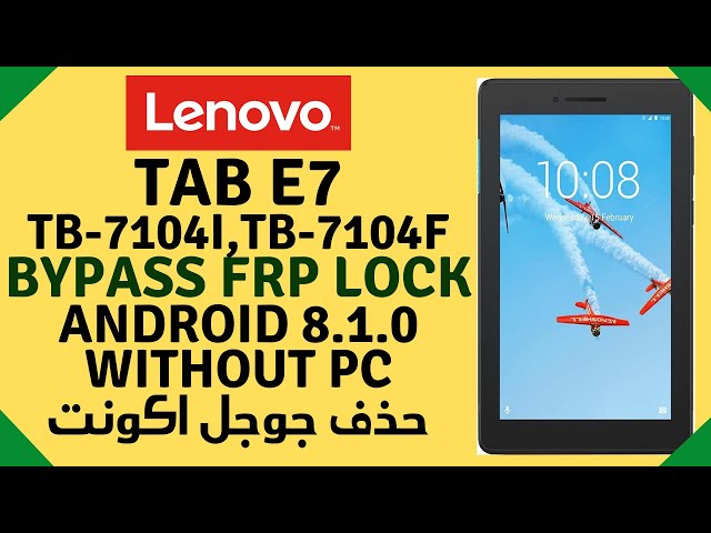 Lenovo Tab E7 (TB-7104i, TB-71041, TB-7104F) FRP Bypass Android 8.1.0 Without PC