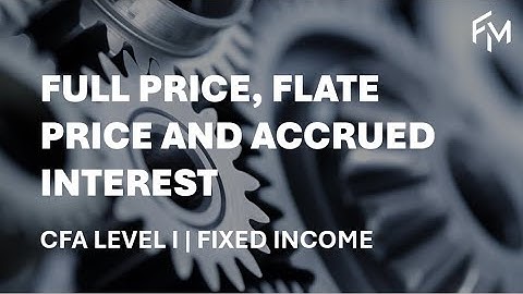 CFA Level 1 | Fixed Income: Full Price, Flat Price, Accrued Interest
