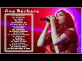 Ana Barbara Sus Mejores Exitos -Top 20 Mejores Canciones De Ana Barbara-las canciones mas destacadas