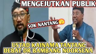 Wow...Ustad Kainama Tantang Debat Dr Bambang Noorsena..Jadi kerupuklah😅