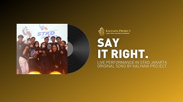 Say It Right - Kalyana Project (Live Performance in STKD Jakarta)