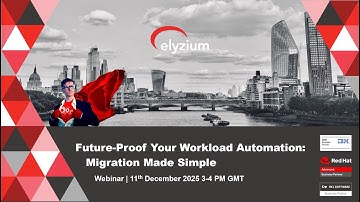 Elyzium Future Proof Your Workload Automation: Migration Made Simple Webinar Recording