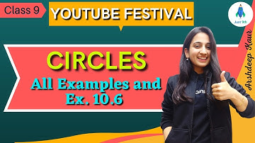 CBSE Class 9: Circles | All Examples and Ex. 10.6 | Just 9th | Arshdeep Kaur