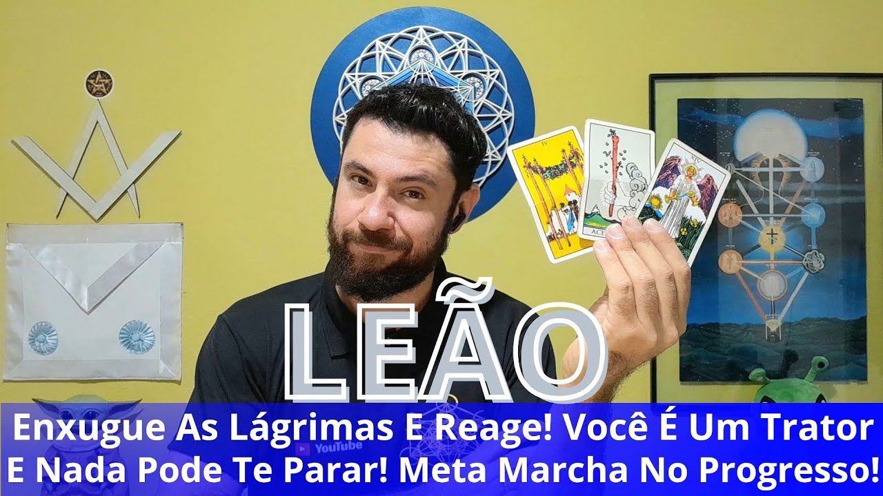 ♌LEÃO-ENXUGA ESSAS LAGRIMAS E REAGE! VOCÊ É UM TRATOR E NADA PODE TE PARAR! META MARCHA NO PROGRESSO