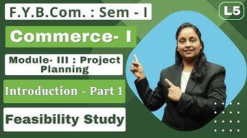 F.Y.B.Com || Commerce- I || Module- III Project Planning | Semester 1 | Lecture 5 |