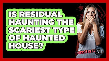 Is Residual Haunting The Scariest Type Of Haunted House? - The Horror Reel