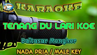 Download Lagu TENANG DU LARI KOE || KARAOKE || NADA PRIA || BALTASAR MONGKOR || 🎹Cachek Bollar El-Speranza🎹 MP3