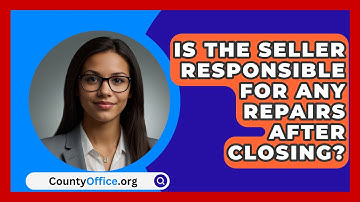 Is The Seller Responsible For Any Repairs After Closing? - CountyOffice.org