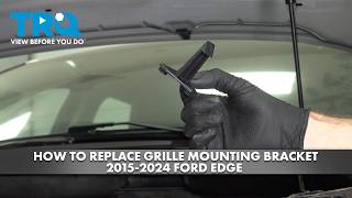 How to Replace Grille Mounting Bracket 2015-2024 Ford Edge