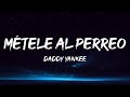 Daddy Yankee Métele Al Perreo Letra Lyrics Daddy Yankee Métele Al Perreo Letra Lyrics