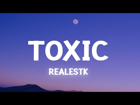 Realestk - Toxic Your Love Is Toxic