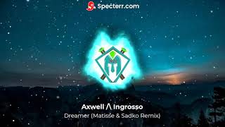 Axwell Λ Ingrosso - Dreamer (Matisse &amp; Sadko  Extended Remix)