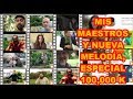 MIS MAESTROS, SUS CONSEJOS Y NUEVA MELODÍA🎁🎁🎁 FESTEJO 100,000 k (VIDEO INICIAL))