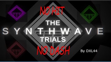 ALL Synthwave Trials [NO HIT NO DASH], Levels by DXL44 // Project Arrhythmia