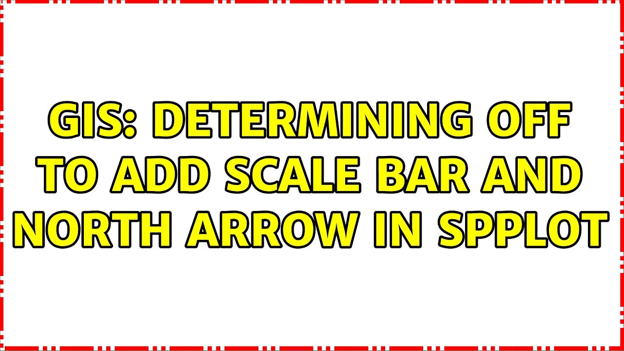 GIS Determining off to add scale bar and north arrow in spplot YouTube