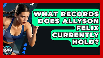 What Records Does Allyson Felix Currently Hold? - Running Beyond Limits