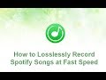 How to Losslessly Record Spotify Songs at Fast Speed