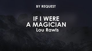If I Were A Magician | Lou Rawls