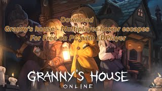 Granny's House on PC: How to Download and Play-Game Guides-LDPlayer