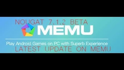 (MEMU LATEST NOUGAT)HOW TO INSTALL ANDROID 7.1.2 NOUGAT IN MEMU EMULATOR 5.5