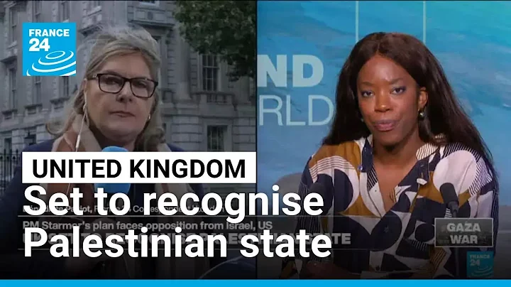 United Kingdom recognises Palestinian state in major diplomatic shift • FRANCE 24 English