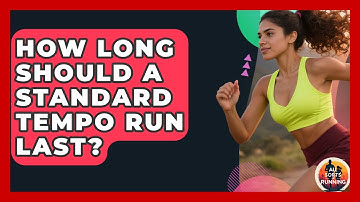 How Long Should a Standard Tempo Run Last? - All Sorts Of Running