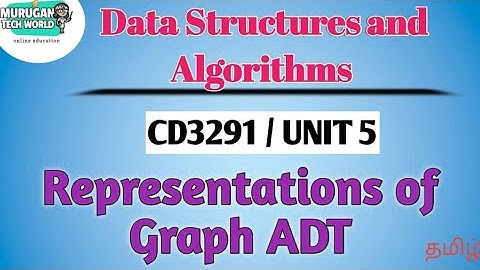 Representations of Graph ADT in data structures and algorithms tamil||CD3291||Anna University.