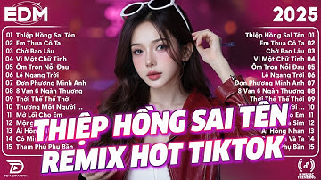 Thiệp Hồng Sai Tên Remix ♫ BXH Nhạc Trẻ Remix Gây Bão 2026 ♫ Top 15 Bản EDM TikTok Hot Trend 2026