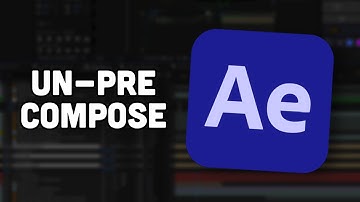 Adobe After Effects – Un-Pre-Compose (Best 2025)
