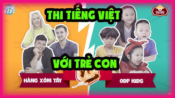 NGƯỜI NƯỚC NGOÀI thi TIẾNG VIỆT với TRẺ CON | HÀNG XÓM TÂY x ODP KIDS