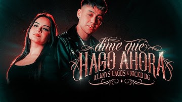 ALANYS LAGOS & NICKOOG CLK - DIME QUE HAGO AHORA (VIDEO OFICIAL)