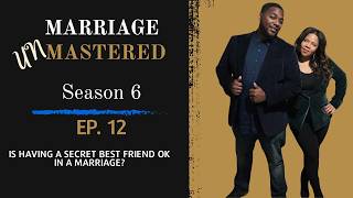 S6EP12 Is having a secret best friend ok or not in a Marriage?