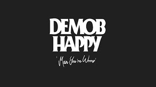 Video thumbnail of "Demob Happy - Man You're Wrong"