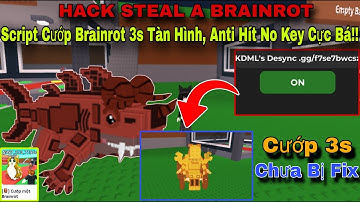 Hướng Dẫn Hack Steal A Brainrot Mới Nhất Script Cướp Brainrot 3s Tàn Hình, Anti Hít No Key Cực Bá!!