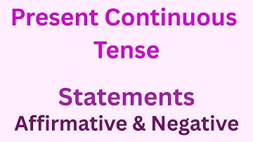 Present Continuous Tense Affirmative And Negative Statements