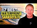 7 Best WATERFRONT PLACES to Live (Sarasota Florida) 2025!