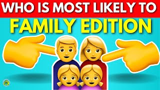 Who Is Most Likely To Family Edition 🧑‍🧑‍🧒‍🧒 by Quiz Monster 4,631 views 13 days ago 10 minutes, 29 seconds