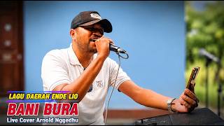 Lagu Daerah Ende Lio Terpopuler // Bani Bura // Live Cover Arnold Nggedhu