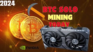 2024 BTC SOLO MINING⛏️⛏️ TODAY (INVIDIA GPU) ON WINDOWS 10 @kitamoko1042