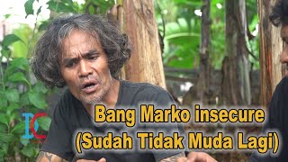 Bang Marko insecure (Sudah Tidak Muda Lagi) - Pulau Komedi The Series