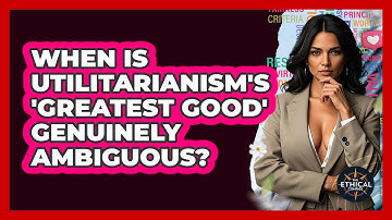 When Is Utilitarianism