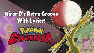 Miror B.s Retro Groove With Lyrics! | Pokemon Colosseum
