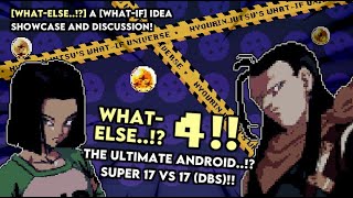 [What-Else 4] Super 17 VS 17 (DBS)..! The Ultimate Android!!