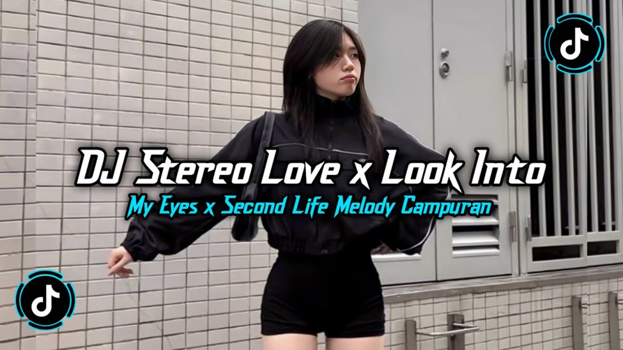 DJ STEREO LOVE X LOOK INTO MY EYES X SECOND LIFE X WITHOUT YOU MELODY CAMPURAN VIRAL TIKTOK 2025
