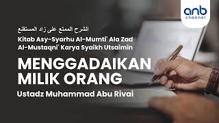 Menggadaikan Milik Orang Lain | Ustadz Muhammad Abu Rivai