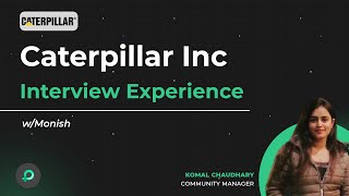 Caterpillar Interview Experience | How to get Placed in Caterpillar Inc.Shared by Monish