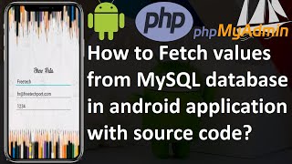 How to Fetch values from MySQL database in android application with source code | FreeTechPort |2020