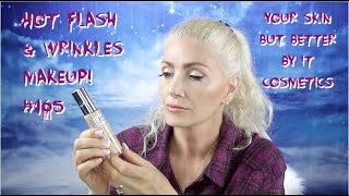 HOT FLASH & Wrinkles Makeup! #165  - Your Skin but Better by it Cosmetics - bentlyk