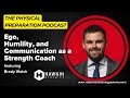 Brady Welsh on Ego, Humility, and Communication as a Strength Coach
